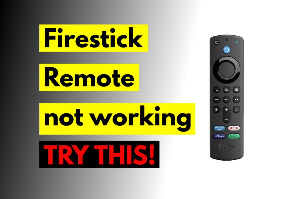 Firestick Remote Not Working: 10 Quick Fixes That Work