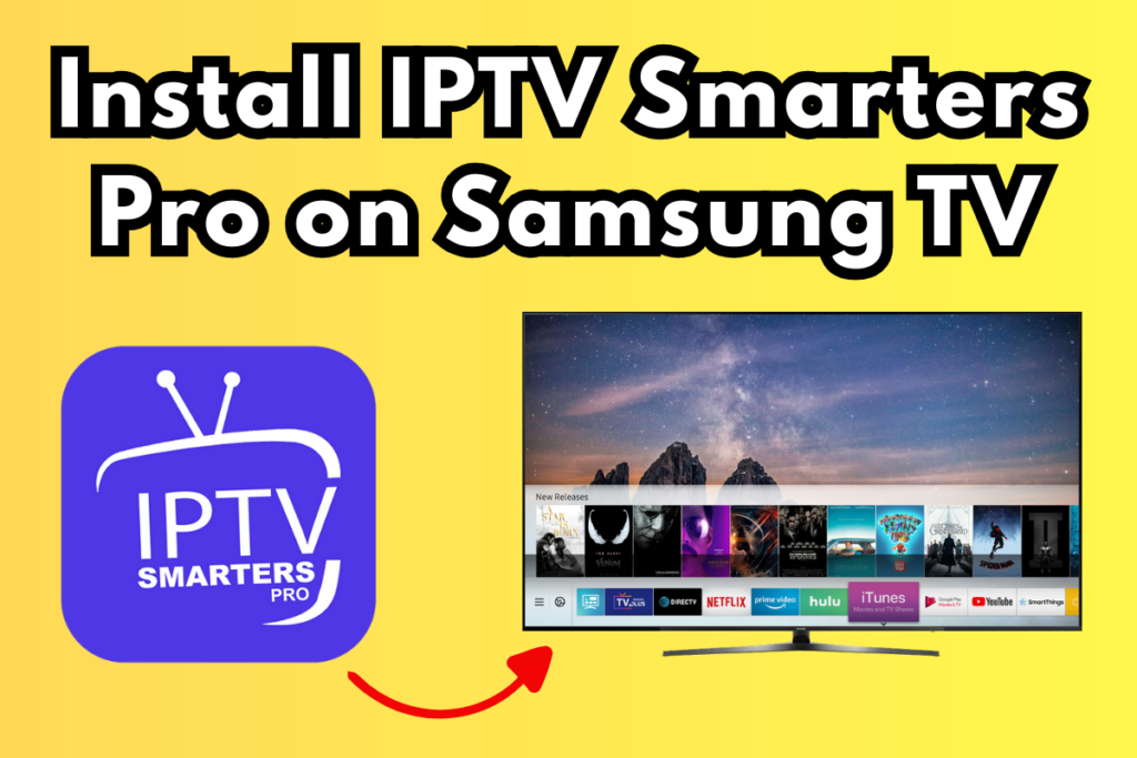 How To Install IPTV Smarters Pro on Samsung TV