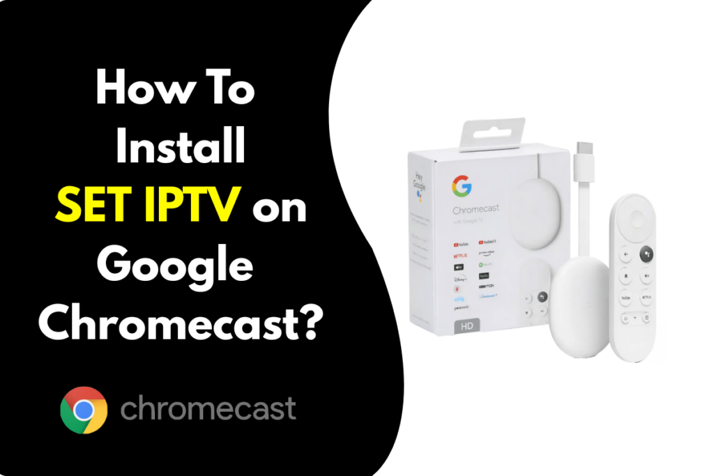 How To Install SET IPTV on Google Chromecast, Google TV