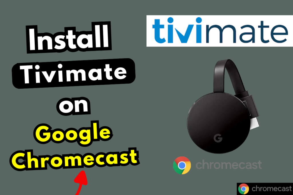 How To Install Tivimate IPTV Player on Google Chromecast