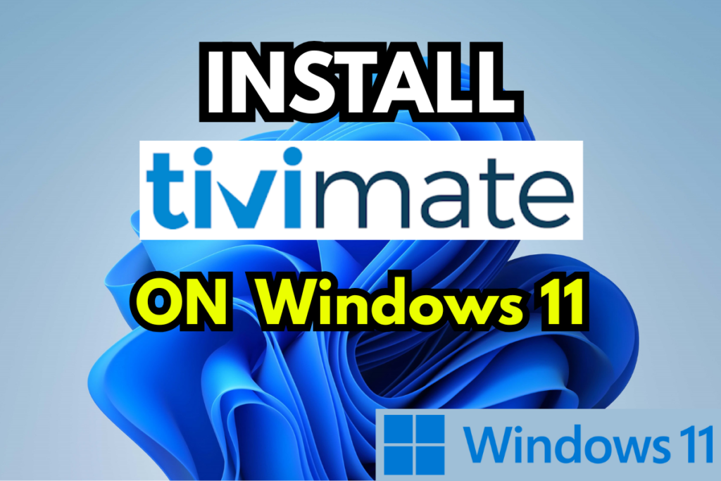 How To Install Tivimate IPTV Player on Windows 11​