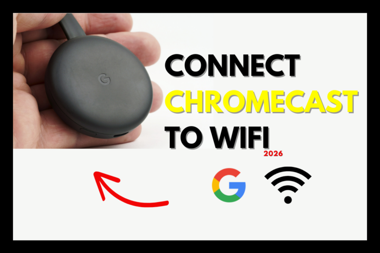 How to Connect Chromecast to WiFi: Complete Setup Guide 2026