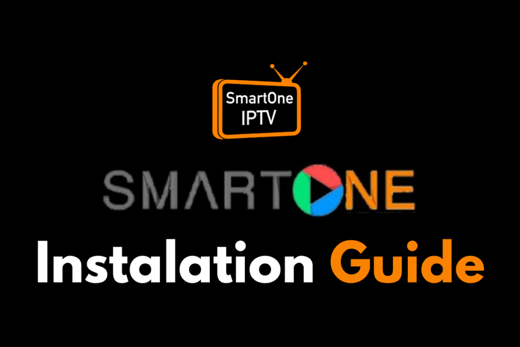 How to Install SmartOne IPTV: Step-by-Step Tutorial