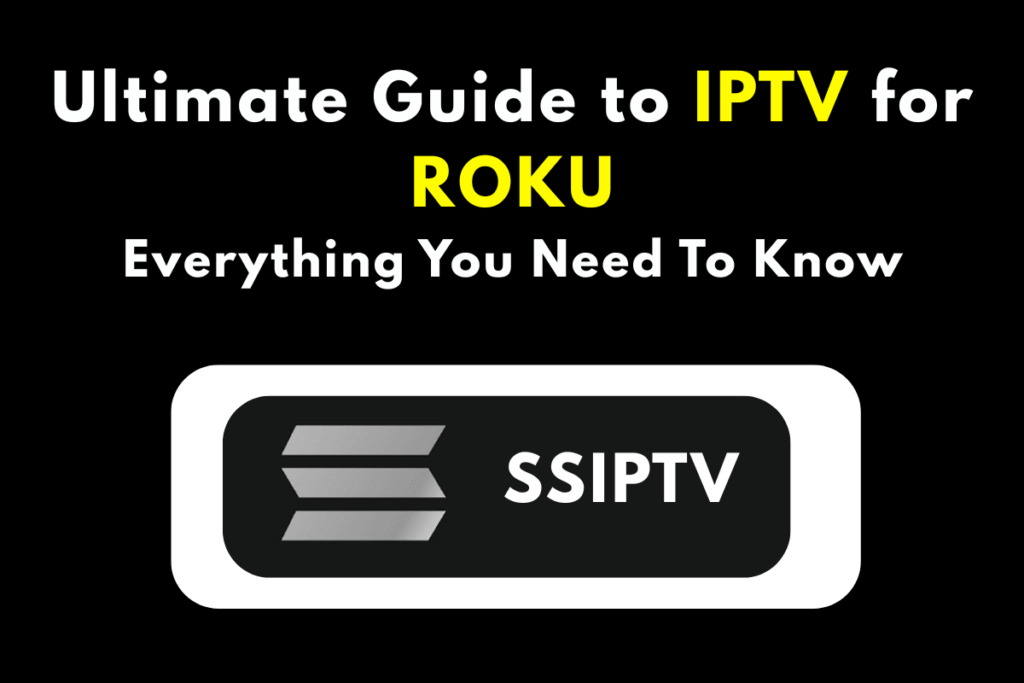 SS IPTV for Roku: Step-by-Step Installation Tutorial